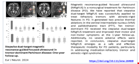 Stepwise Dual-Target Magnetic Resonance-Guided Focused Ultrasound in Tremor-Dominant Parkinson Disease: A Feasibility Study.